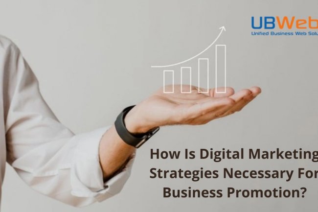 How Is Digital Marketing Strategies Necessary For Business Promotion?