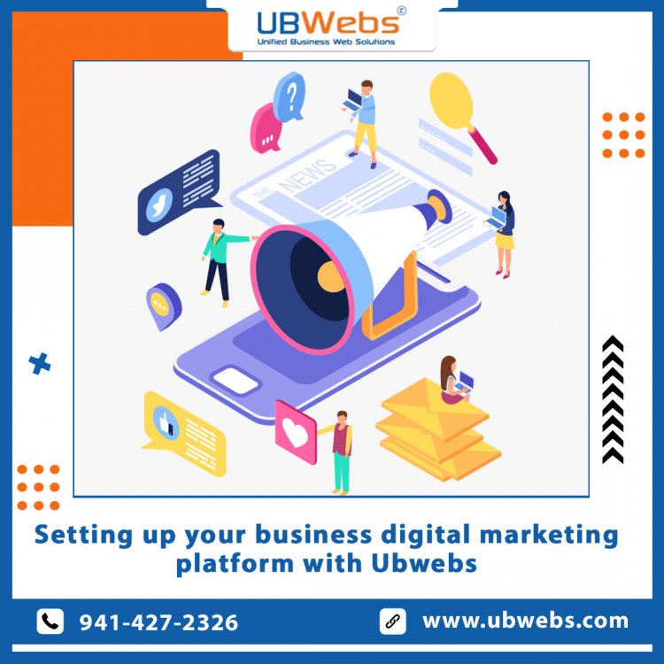 Setting Up Your Business Digital Marketing Platform With UBWebs
