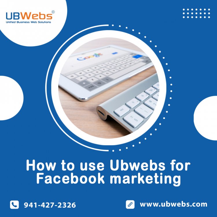 How to use UBWebs for Facebook Marketing