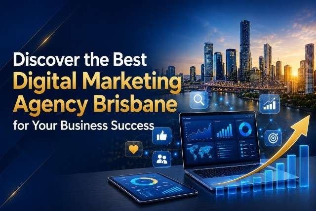 Discover the Best Digital Marketing Agency Brisbane for Your Business Success