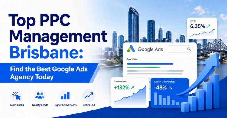 Top PPC Management Brisbane: Find the Best Google Ads Agency Today